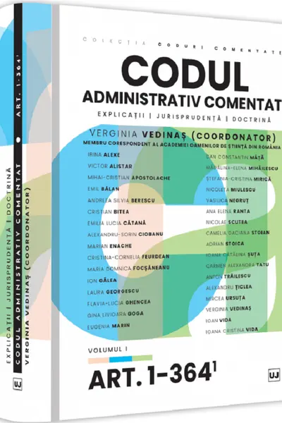 Codul administrativ comentat. Explicatii, jurisprudenta, doctrina. Volumul I – Art. 1-364