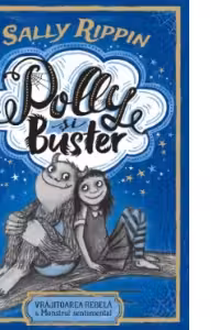 Polly si Buster. Vrajitoarea rebela & Monstrul sentimental