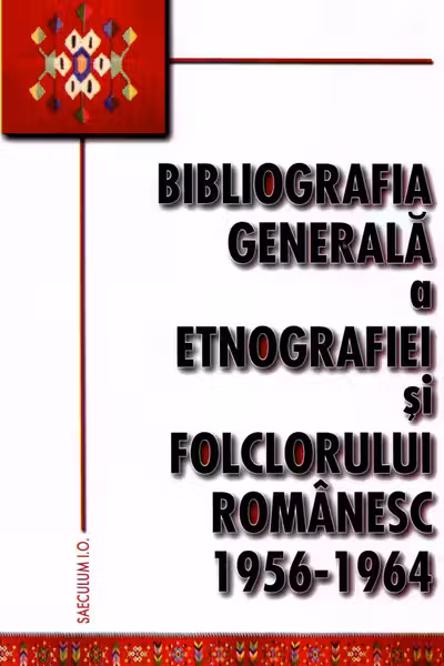 Bibliografia generală a etnografiei și folclorului românesc 1956-1964