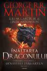 Inaltarea dragonului. O istorie ilustrata a Dinastiei Targaryen (Vol.1 seria Casa Dragonului)