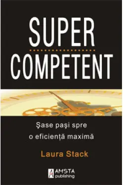 Supercompetent. Sase pasi spre o eficienta maxima