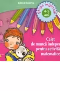 Caiet de munca independenta pentru activitatile matematice 4-5 ani
