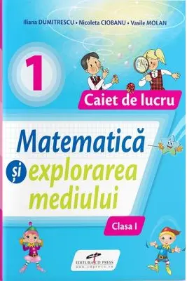 Matematica si explorarea mediului. Caiet de lucru pentru clasa 1