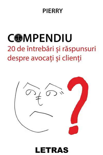 Compendiu. 20 de întrebări și răspunsuri despre avocați și clienți