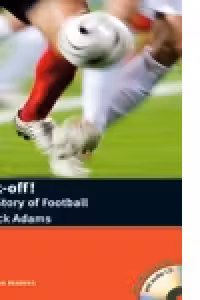 Kick-off! The Story of Football (with extra execises and audio CD)