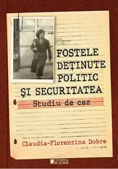 Fostele detinute politic si securitatea. Studiu de caz