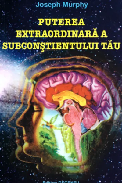 Puterea extraordinara a subconstientului tau