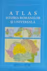 Atlas de istoria Romanilor si Universala ( rom )