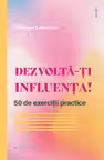 Dezvolta-ti influenta! 50 de exercitii practice