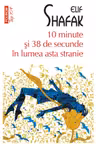 10 minute si 38 de secunde in lumea asta stranie. Editie de buzunar Top10+