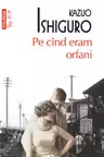 Pe cand eram orfani TOP 10+