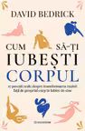 Cum sa-ti iubesti corpul
