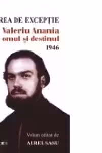 STAREA DE EXCEPTIE. VALERIU ANANIA. Omul si destinul. 1946