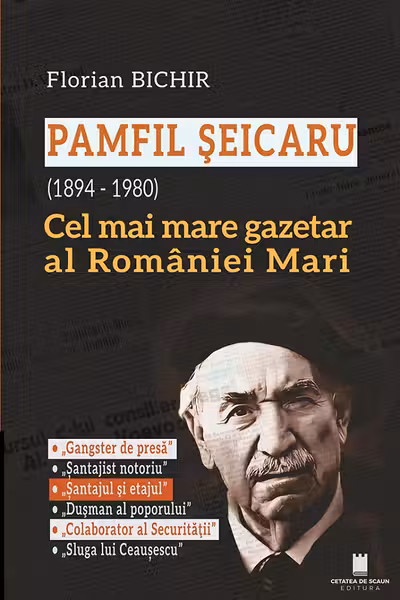 Pamfil Seicaru (1894 - 1980) Cel mai mare gazetar al Romaniei Mari
