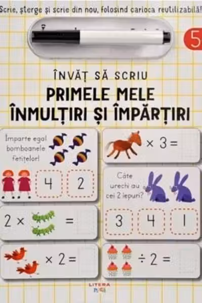 INVAT SA SCRIU. PRIMELE MELE INMULTIRI SI IMPARTIRI. Scrie sterge si rescrie folosind carioca reutilizabila!