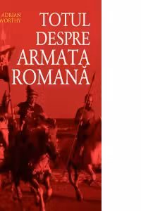 Totul despre armata romana