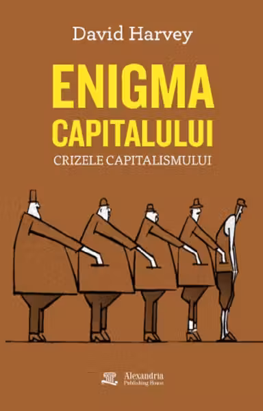 Enigma capitalului. Crizele capitalismului