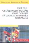 Ghidul cetateanului roman care doreste sa lucreze in Uniunea Europeana