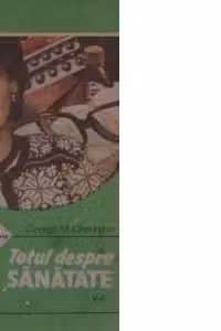 Totul despre sanatate, volumul I