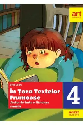 In Tara textelor Frumoase. Atelier de limba si literatura romana - Clasa 4