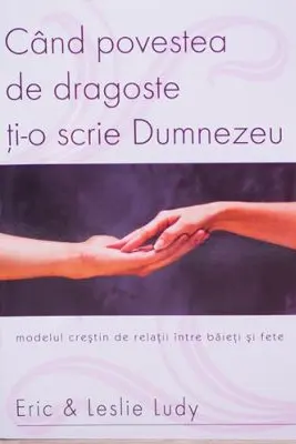 Cand povestea de dragoste ti-o scrie Dumnezeu