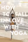 How to Fall in Love with Yoga