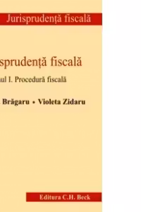 Jurisprudenta fiscala. Vol.I: Procedura fiscala