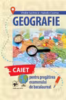 Geografie. Caiet pentru pregatirea examenului de Bacalaureat