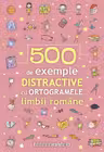 500 de exemple distractive cu ortogramele limbii romane