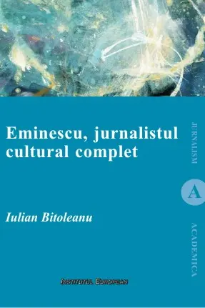 Eminescu, jurnalistul cultural complet