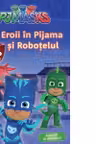 Eroii in Pijama si robotelul
