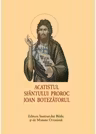 ACATIST MIC Sfantul Ioan Botezatorul