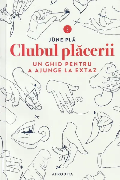 Clubul placerii. Un ghid pentru a ajunge la extaz