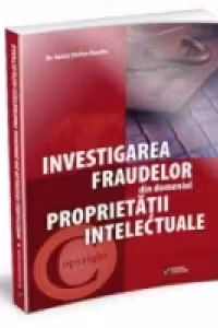 Investigarea fraudelor din domeniul proprietatii intelectuale