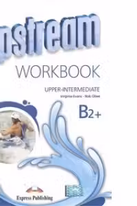 Upstream, Upper-Intermediate B2+ Workbook, Caiet pentru limba engleza