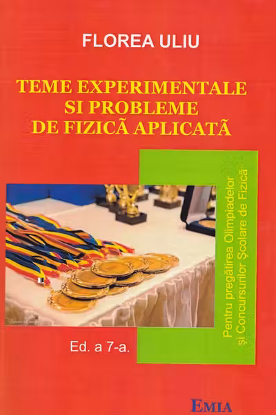 Teme experimentale și probleme de fizică aplicată Ed.7