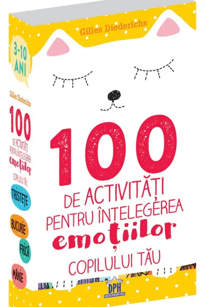 100 de activitati pentru intelegerea emotiilor copilului tau