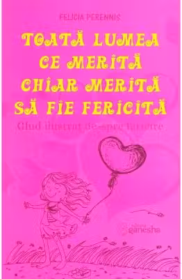 Toata lumea ce merita chiar merita sa fie fericita
