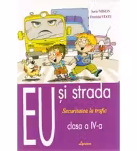 Eu si strada. Securitatea la trafic cl.4. Lyceum