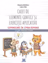 Caiet de elemente grafice si exercitii aplicative Comunicare in limba romana Clasa Pregatitoare