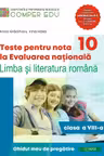 Teste pentru nota 10 la Evaluarea nationala. Limba si literatura romana, clasa a 8-a. Ghidul meu de pregatire - Anca Gradinaru