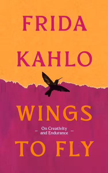 Wings to Fly: Frida Kahlo