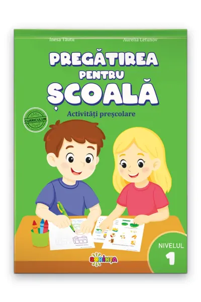 Pregatirea pentru scoala. Activitati prescolare. Nivelul 1