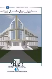 Religie, cultul penticostal. Manual pentru clasa a VIII-a