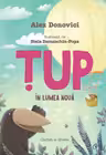 Tup in lumea noua