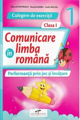 Comunicare in limba romana. Culegere de exercitii clasa 1