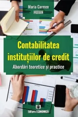 Contabilitatea institutiilor de credit. Abordari teoretice si practice