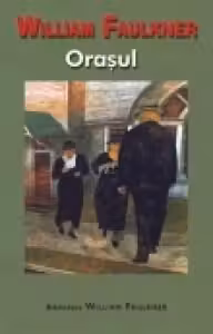Orasul - de William Faulkner