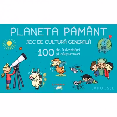 PLANETA PAMANT. JOC DE CULTURA GENERALA. 100 de intrebari si raspunsuri