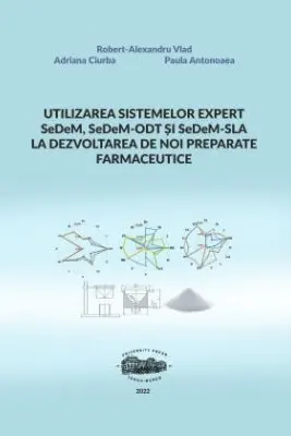Utilizarea sistemelor expert SeDeM, SeDeM-ODT si SeDeM-SLA la dezvoltarea de noi preparate farmaceutice
